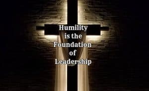 12 Leadership Reflections Humility is the Foundation to Leadership