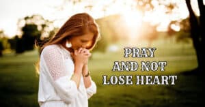How Do We Cultivate Our Faith and Prayer Life? Pray