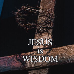 Jesus is Wisdom